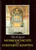 Musikgeschichte der Fürstabtei Kempten - Autor: Adolf Layer